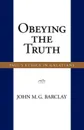 Obeying the Truth. Paul.s Ethics in Galatians - John M. G. Barclay