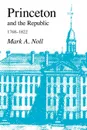 Princeton and the Republic, 1768-1822. The Search for a Christian Enlightenment in the Era of Samuel Stanhope Smith - Mark A. Noll