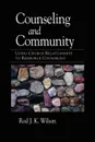 Counseling and Community. Using Church Relationships to Reinforce Counseling - Rod Wilson