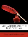 Mohammed and the Rise of Islam - David Samuel Margoliouth