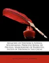 Memoirs of Frederica Sophia Wilhelmina, Princess Royal of Prussia, Margravine of Baireuth, Sister of Frederick the Great - William Dean Howells, Wilhelmine