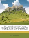 How I Found Livingstone. Travels, Adventures And Discoveries In Central Africa, Including An Account Of Four Months. Residence With Dr. Livingstone - Henry Morton Stanley