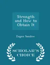 Strength and How to Obtain It - Scholar.s Choice Edition - Eugen Sandow