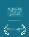 The Night Side of Nature. or, Ghosts and ghost seers. - Scholar.s Choice Edition - Catherine Crowe