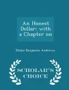 An Honest Dollar; with a Chapter on - Scholar.s Choice Edition - Elisha Benjamin Andrews