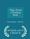 Tales from a Rolltop Desk - Scholar.s Choice Edition - Christopher Morley