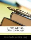 Neue Gleise. Gemeinsames - Johannes Schlaf, Arno Holz