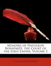 Memoirs of Napoleon Bonaparte, the Court of the First Empire, Volume 2 - Claude-François Méneval