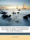 Recherches Sur L.entendement Humain,. D.apres Les Principes Du Sens Commun,... - Thomas Reid