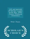 Life and journals of Keh-ke-wa-guo-na-ba. (Rev. Peter Jones,) Wesleyan missionary - Scholar.s Choice Edition - Peter Jones