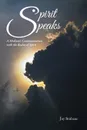 Spirit Speaks. A Medium.s Communication with the Realm of Spirit - Joy Brisbane