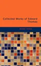 Collected Works of Edward Thomas - Edward Thomas