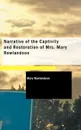 Narrative of the Captivity and Restoration of Mrs. Mary Rowlandson - Mary Rowlandson