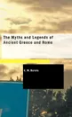 The Myths and Legends of Ancient Greece and Rome - E. M. Berens