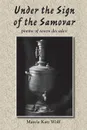 Under the Sign of the Samovar. poems of seven decades - Marcia Katz Wolf