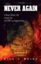 Never Again. A Never Before Told Insight Into the 1992 Los Angeles Riots - Bill C Weiss