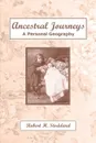 Ancestral Journeys. A Personal Geography - Robert H. Stoddard