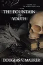 The Fountain of Youth. Volume 2 of the Marshlandic Saga - Douglas V. Maurer