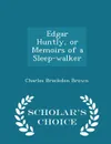 Edgar Huntly, or Memoirs of a Sleep-walker - Scholar.s Choice Edition - Charles Brockden Brown
