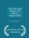 The life and letters of Maria Edgeworth - Scholar.s Choice Edition - Maria Edgeworth, Augustus John Cuthbert Hare