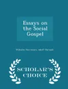 Essays on the Social Gospel - Scholar.s Choice Edition - Wilhelm Herrmann, Adolf Harnack