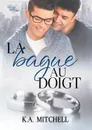 La bague au doigt - K.A. Mitchell, Marie A. Ambre