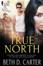 Red Wolves Motorcycle Club. True North - Beth D. Carter