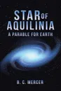 Star of Aquilinia. A Parable for Earth - B. C. Mercer