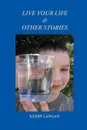 Live Your Life . Other Stories - Kerry Langan