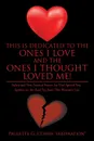 This Is Dedicated to the Ones I Love and the Ones I Thought Loved Me.. Sultry and Very Sensual Poems for That Special You. Spoken on the Real Tip from This Woman.s Lip. - Paulette G. Cohen 