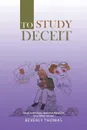 To Study Deceit. Deceit Is the Worse Disease in the World. It Has Killed Millions. - Beverly Thomas