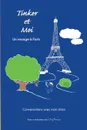 Tinker et Moi. Un voyage a Paris - S. Kay Morrison