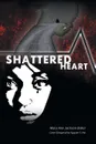 Shattered Heart - Mary Ann Jackson-Baker