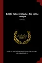 Little Nature Studies for Little People; Volume 2 - Charles Dudley Warner, Mary Elizabeth Burt, John Burroughs