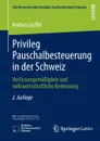 Privileg Pauschalbesteuerung in der Schweiz. Verfassungsmassigkeit und volkswirtschaftliche Bedeutung - Andrea Stoffel