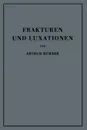 Frakturen und Luxationen. Lehrbuch fur Studierende und Arzte - Arthur Hübner