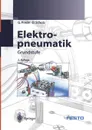 Elektropneumatik. Grundstufe - G. Prede, D. Scholz