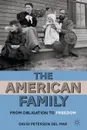 The American Family. From Obligation to Freedom - David Paterson Del Mar, David Peterson Del Mar