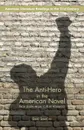 The Anti-Hero in the American Novel. From Joseph Heller to Kurt Vonnegut - David Simmons