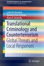 Translational Criminology and Counterterrorism. Global Threats and Local Responses - Leslie W. Kennedy, Yasemin Irvin-Erickson, Alexis R. Kennedy