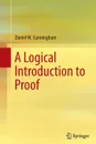 A Logical Introduction to Proof - Daniel W. Cunningham