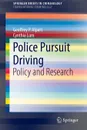 Police Pursuit Driving. Policy and Research - Geoffrey P. Alpert, Cynthia Lum