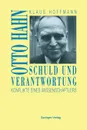 Schuld Und Verantwortung. Otto Hahn Konflikte Eines Wissenschaftlers - Klaus Hoffmann