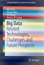 Big Data. Related Technologies, Challenges and Future Prospects - Min Chen, Shiwen Mao, Yin Zhang