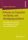 Kriterien zur Evaluation von Dialog- und Beteiligungsverfahren. Konzeptuelle Ausarbeitung eines integrativen Systems aus sechs Metakriterien - Rüdiger Goldschmidt