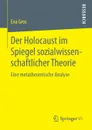 Der Holocaust Im Spiegel Sozialwissenschaftlicher Theorie. Eine Metatheoretische Analyse - Eva Gros