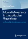 Informelle Governance in transnationalen Unternehmen. Einfluss auf die Transaktionsunsicherheit - Kim-Leong Chung