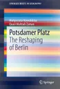 Potsdamer Platz. The Reshaping of Berlin - Małgorzata Nowobilska, Quazi Mahtab Zaman