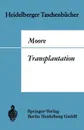 Transplantation. Geschichte Und Entwicklung Bis Zur Heutigen Zeit - Francis D. Moore, W. Brendel