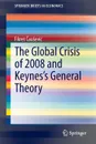 The Global Crisis of 2008 and Keynes.s General Theory - Fikret Au Evi, Fikret Causevic